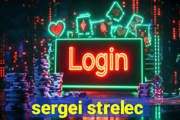 sergei strelec